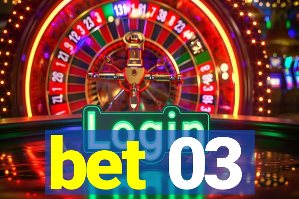 bet 03